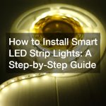 How to Install Smart LED Strip Lights: A Step-by-Step Guide